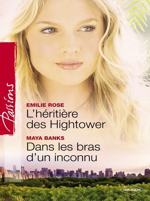 cover image of L'héritière des Hightower--Dans les bras d'un inconnu (Harlequin Passions)